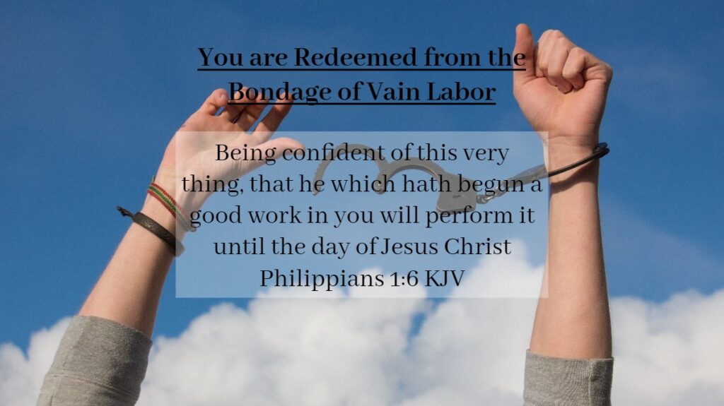 Daily Devotional - You are Redeemed from the Bondage of Vain Labor