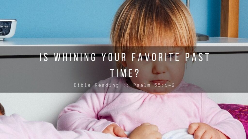 Daily Devotional - Is Whining Your Favorite Past Time