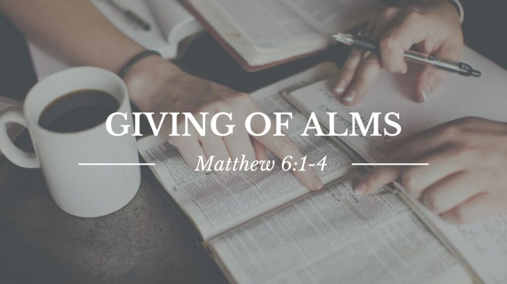 Bible Study - Giving of Alms - Matthew 6_1_4