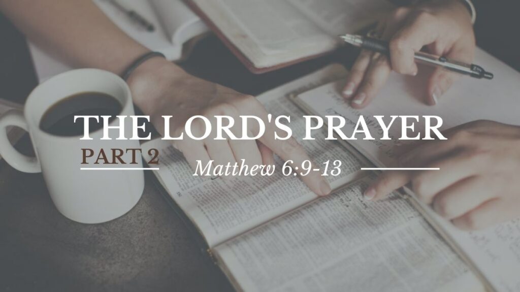 Bible Study - The Lord's Prayer - Matthew 6_9_13 - Part 2