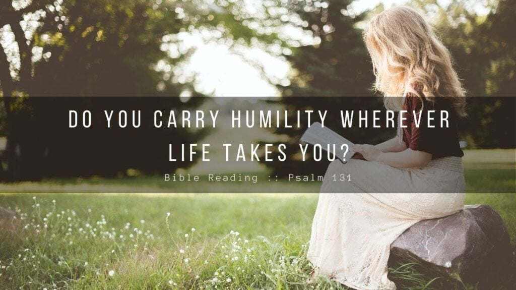 Daily Devotional - Do You Carry Humility Wherever Life Takes You