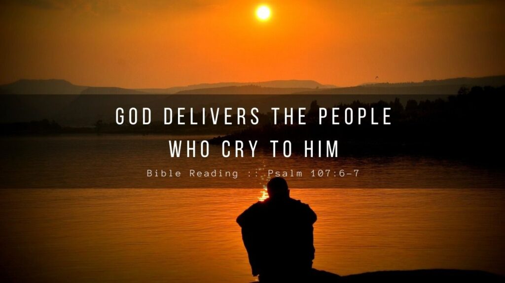 Daily Devotional - God Delivers The People Who Cry To Him