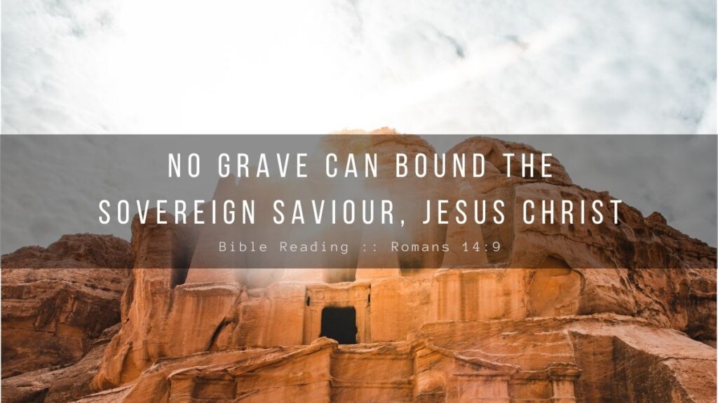 Daily Devotional - No Grave Can Bound The Sovereign Saviour, Jesus Christ