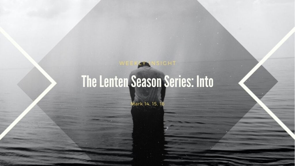 Weekly Insight - The Lenten Season Series Into