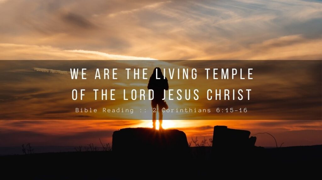 Daily Devotional - We Are The Living Temple Of The Lord Jesus Christ