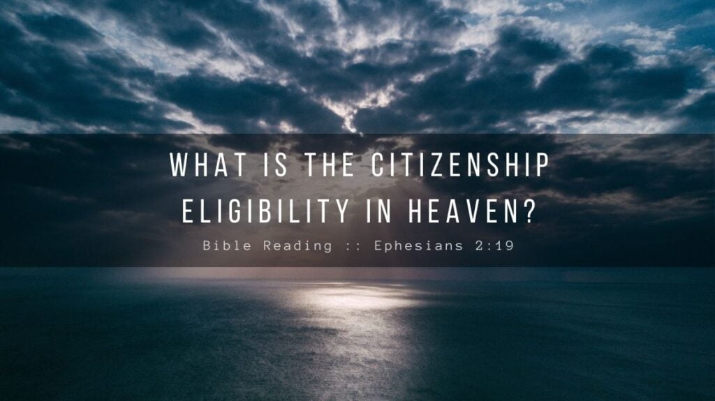 Daily Devotional - What Is The Citizenship Eligibility In Heaven