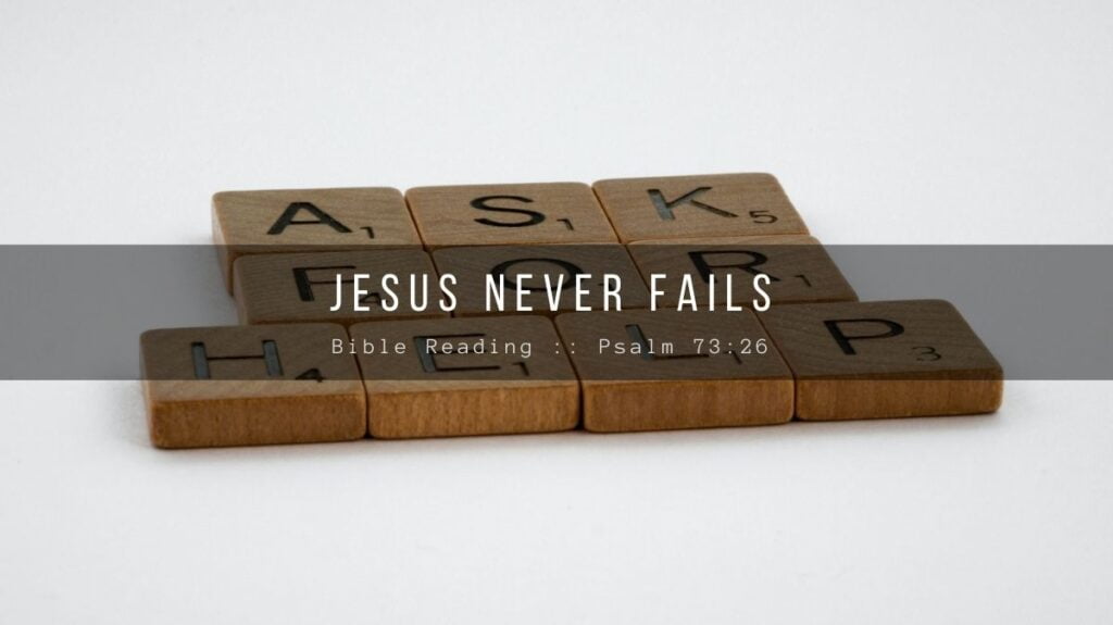 Daily Devotional - Jesus Never Fails