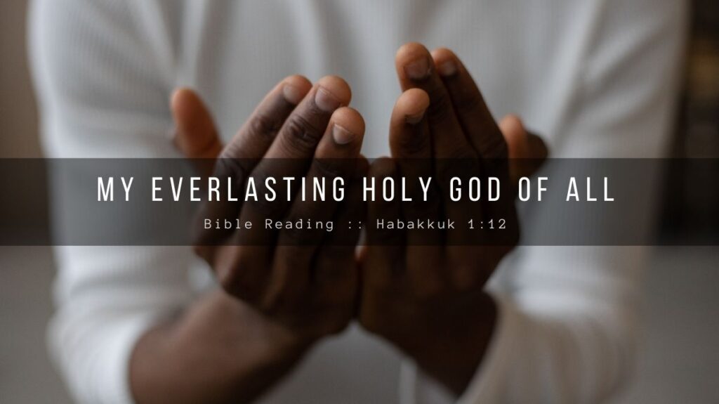 Daily Devotional - My Everlasting Holy God Of All