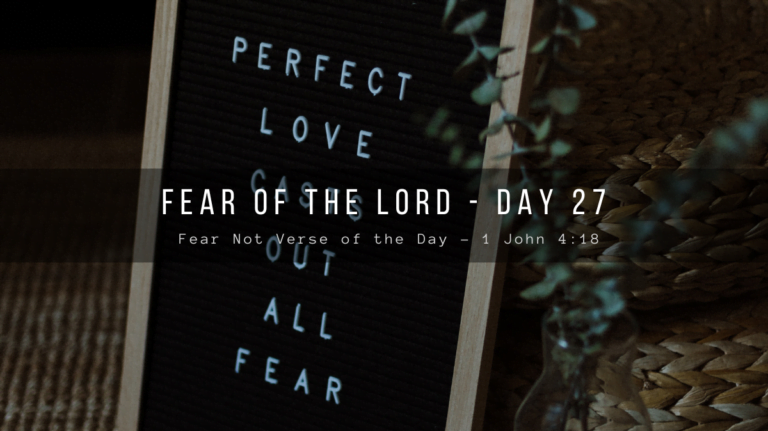 Fear Not Verse of the Day 1 John 4:18Fear and Love